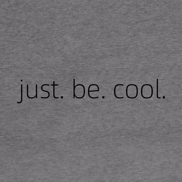 just be cool by rclsivcreative